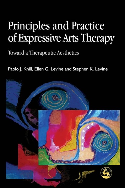 Stephen K. Levine - Principles and Practice of Expressive Arts Therapy