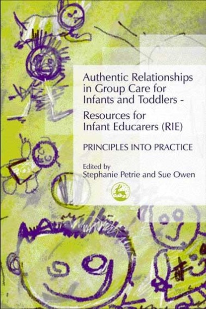 Stephanie Petrie - Authentic Relationships in Group Care for Infants and Toddlers – Resources for Infant Educarers (RIE) Principles into Practice