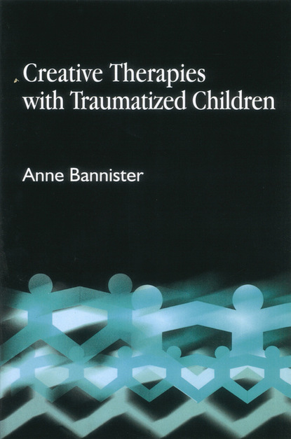 Anne Bannister - Creative Therapies with Traumatised Children