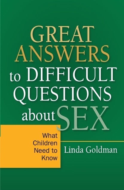 Linda Goldman - Great Answers to Difficult Questions about Sex