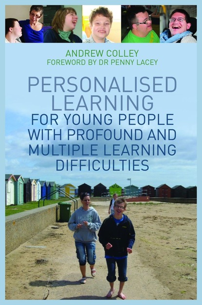 Andrew Colley - Personalised Learning for Young People with Profound and Multiple Learning Difficulties