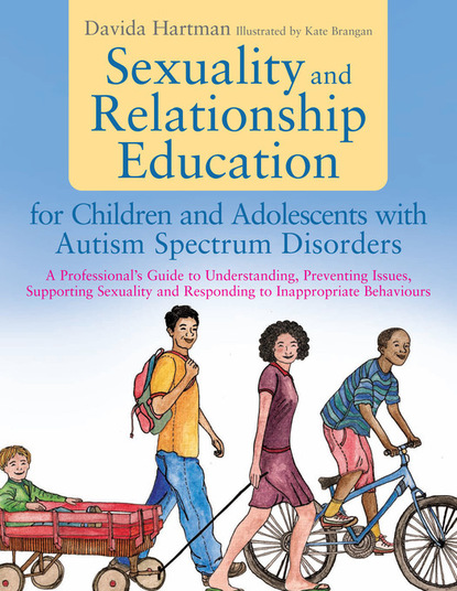 Davida Hartman - Sexuality and Relationship Education for Children and Adolescents with Autism Spectrum Disorders