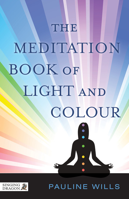 Pauline Wills - The Meditation Book of Light and Colour