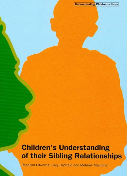 Rosalind Edwards - Children's Understanding of their Sibling Relationships