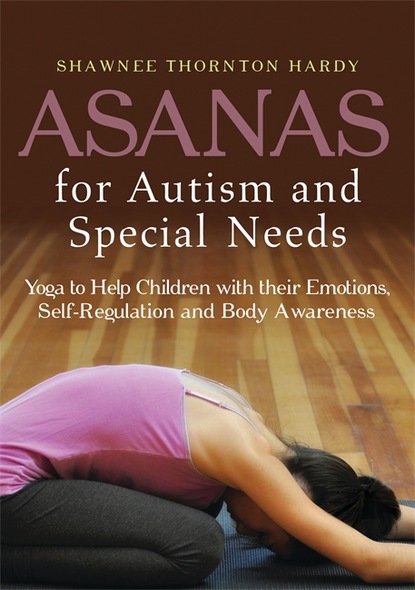 Shawnee Thornton Hardy - Asanas for Autism and Special Needs