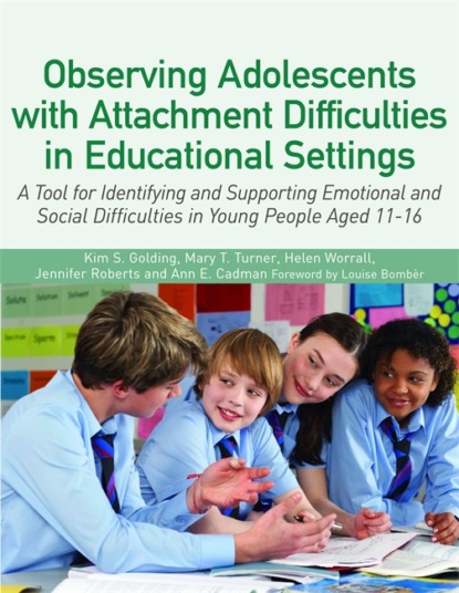 Kim Golding S. - Observing Adolescents with Attachment Difficulties in Educational Settings