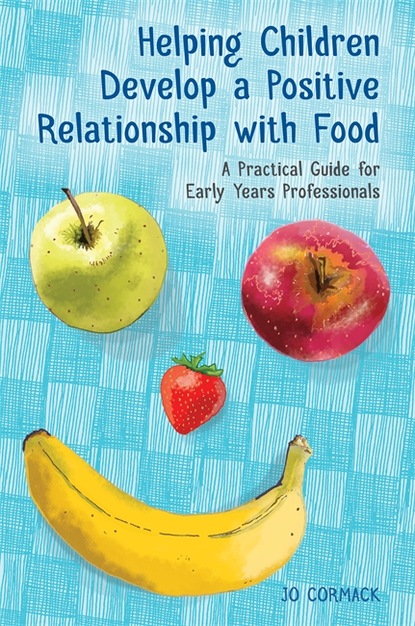 

Helping Children Develop a Positive Relationship with Food