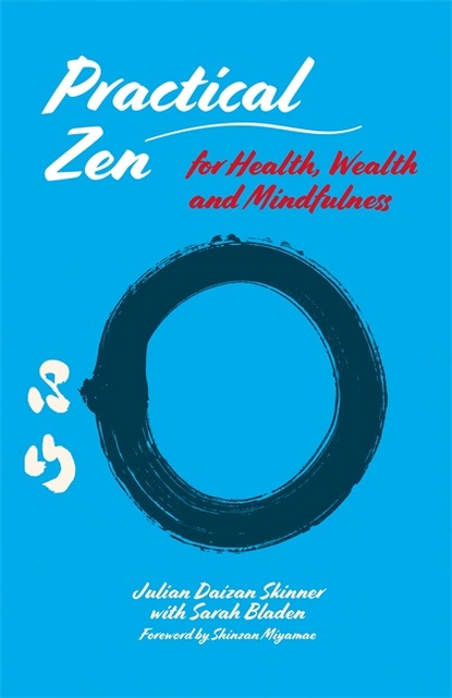 Julian Daizan Skinner - Practical Zen for Health, Wealth and Mindfulness