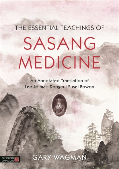 Gary Wagman - The Essential Teachings of Sasang Medicine