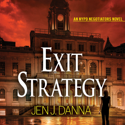 Exit Strategy - NYPD Negotiators, Book 1 (Unabridged) - Jen J. Danna