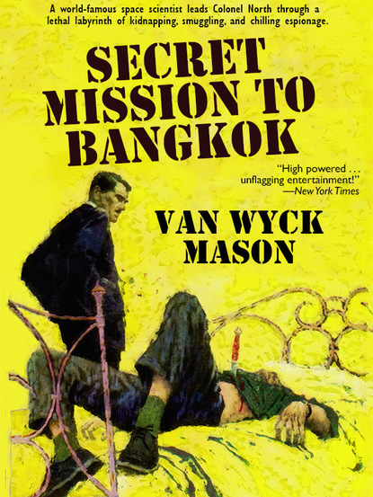 Van Wyck Mason - Colonel Hugh North 20: Secret Mission to Bangkok