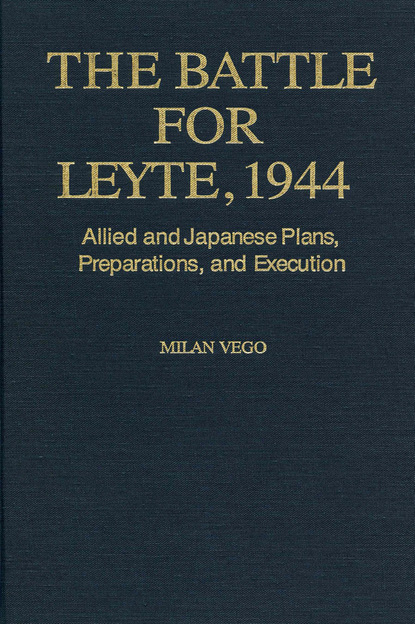 Milan Vego - The Battle for Leyte, 1944