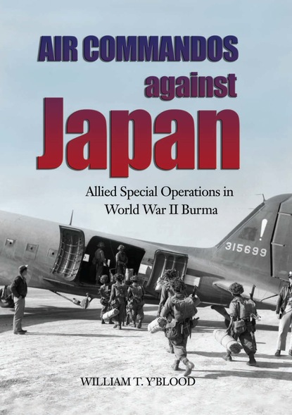 William T. Y'Blood - Air Commandos Against Japan