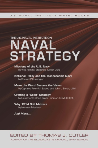 Группа авторов - The U.S. Naval Institute on Naval Strategy