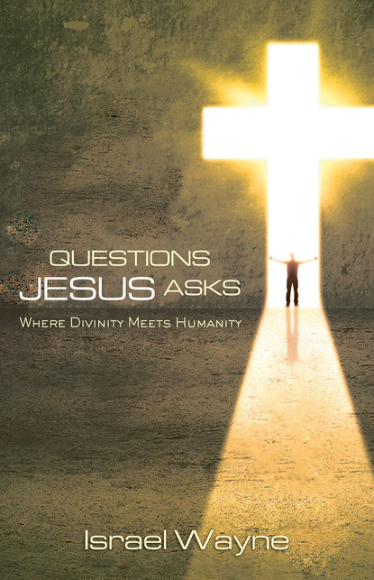 Israel Wayne — Questions Jesus Asks