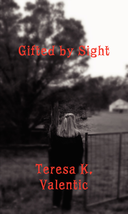 Teresa Valentic — Gifted by Sight