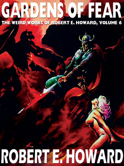 Robert E. Howard — Gardens of Fear