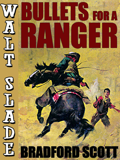 Bradford Scott - Bullets for a Ranger: A Walt Slade Western