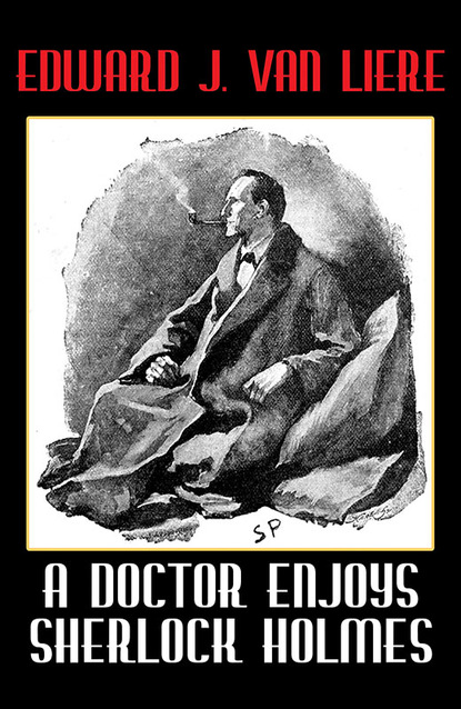 Edward J. Van Liere - A Doctor Enjoys Sherlock Holmes