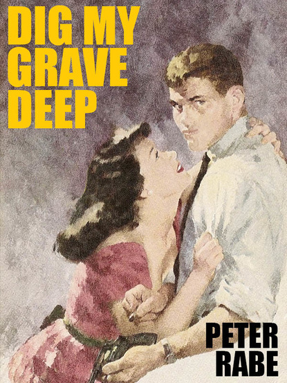 Peter Rabe — Dig My Grave Deep