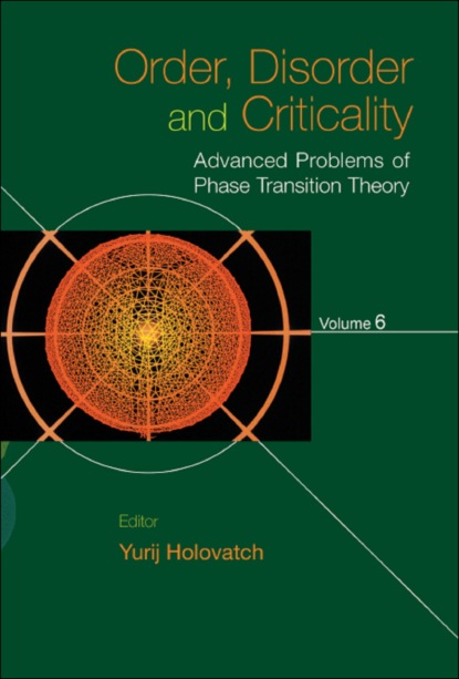 Группа авторов - Order, Disorder And Criticality: Advanced Problems Of Phase Transition Theory - Volume 6