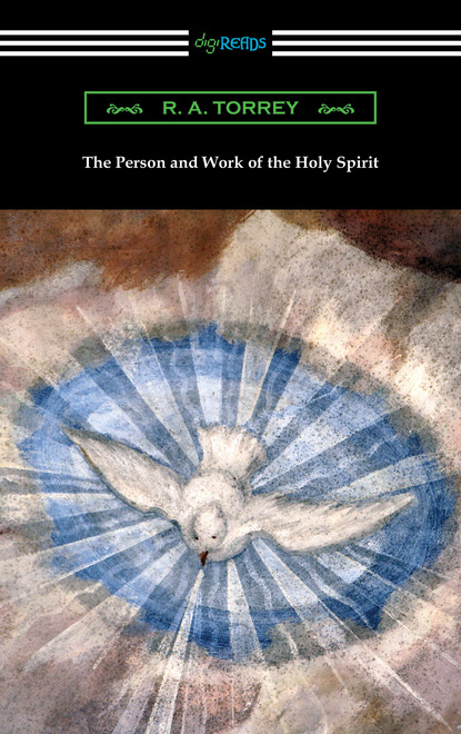 R. A. Torrey — The Person and Work of the Holy Spirit