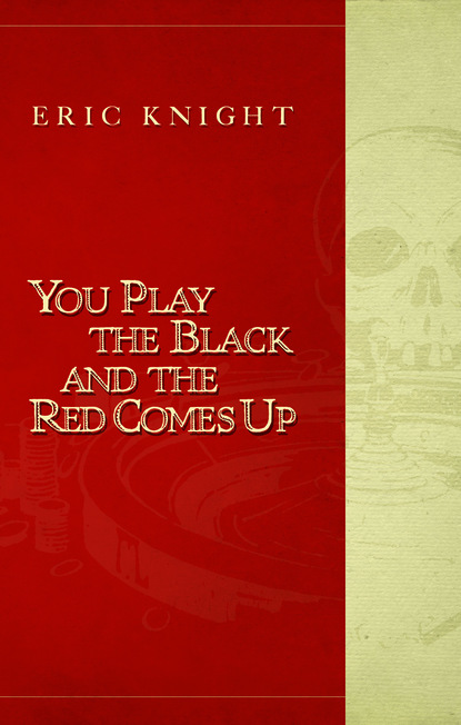 

You Play the Black and the Red Comes Up