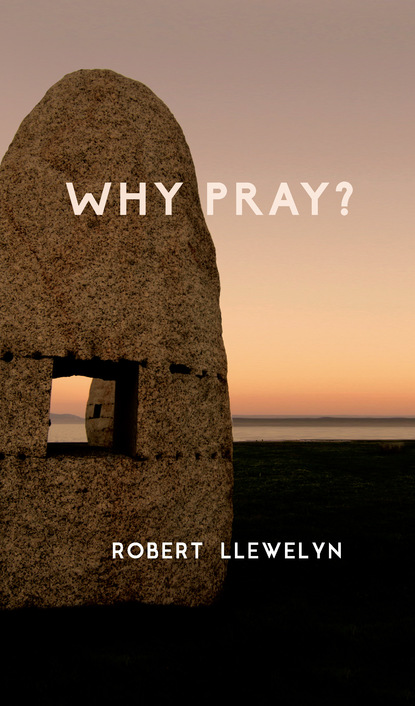 Robert Llewelyn - Why Pray?