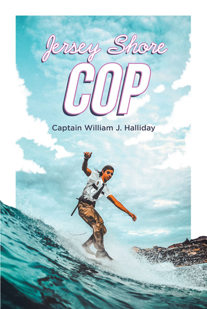 Captain William J. Halliday - Jersey Shore Cop