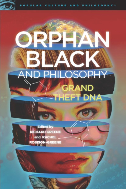 Группа авторов - Orphan Black and Philosophy