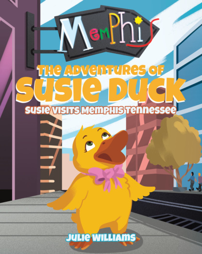 Julie Williams - The Adventures Of Susie Duck: Susie Visits Memphis Tennessee