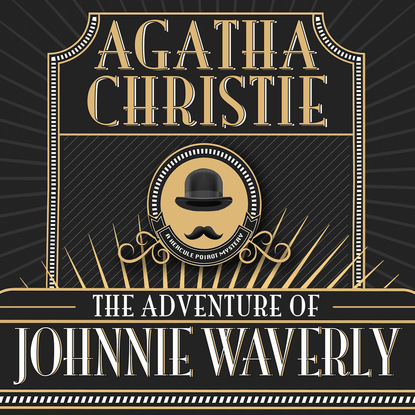 Agatha Christie - Hercule Poirot, The Adventure of Johnnie Waverly (Unabridged)