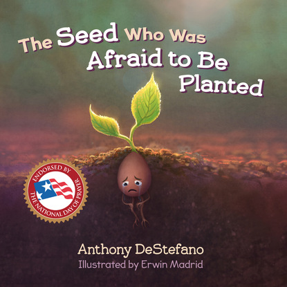 Anthony DeStefano — The Seed Who Was Afraid to Be Planted (Unabridged)