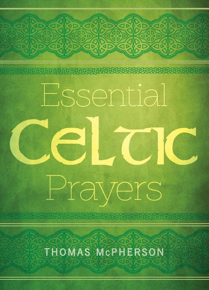 Thomas McPherson — Essential Celtic Prayers