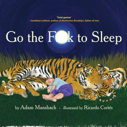 Adam  Mansbach - Go the Fuck to Sleep