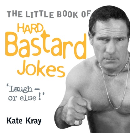 Kate Kray — Little Book of Hard Bastard Jokes - Laugh or Else!