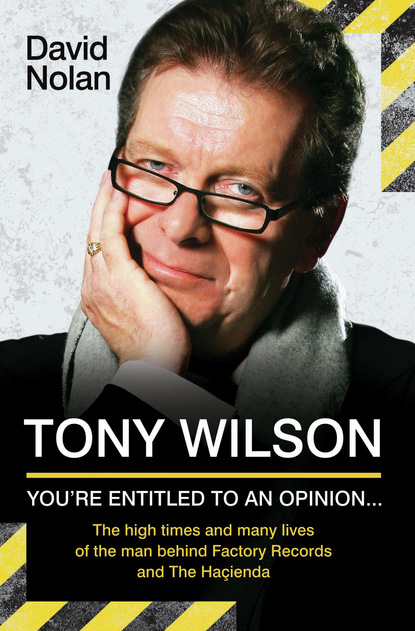 David Nolan — Tony Wilson - You're Entitled to an Opinion But. . .