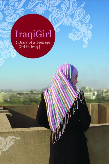 

IraqiGirl: Diary of a Teenage Girl in Iraq