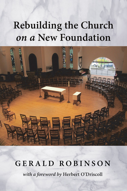 Gerald Robinson — Rebuilding the Church on a New Foundation