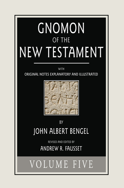 John A. Bengel — Gnomon of the New Testament, Volume 5