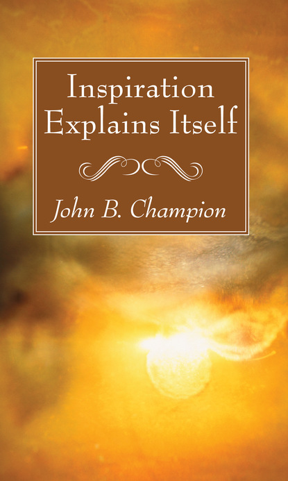 John B. Champion — Inspiration Explains Itself