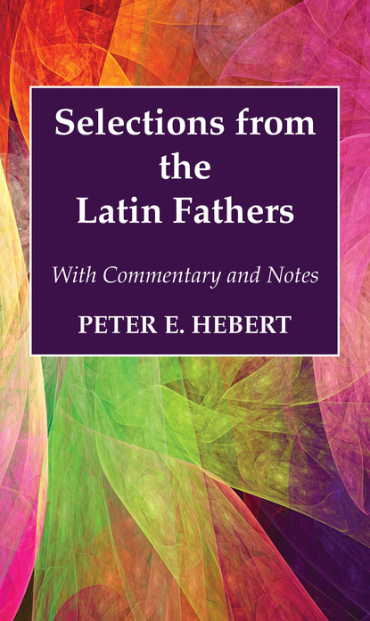 Peter E. Hebert — Selections from the Latin Fathers