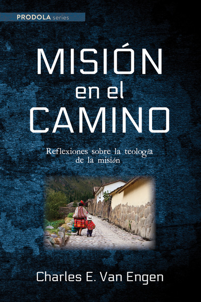 Charles E. Van Engen — Misi?n en el camino