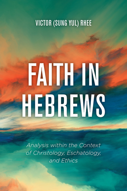 Victor (Sung Yul) Rhee — Faith in Hebrews