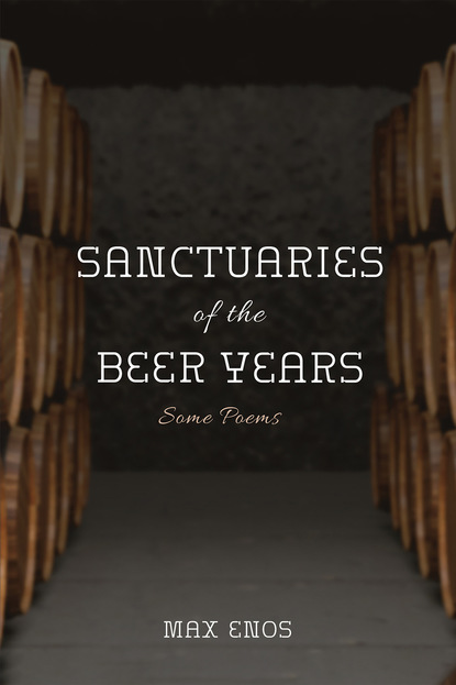 Max Enos - Sanctuaries of the Beer Years