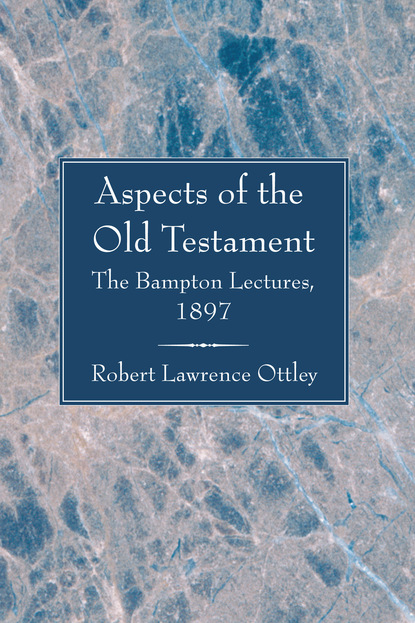 Robert Lawrence Ottley — Aspects of the Old Testament