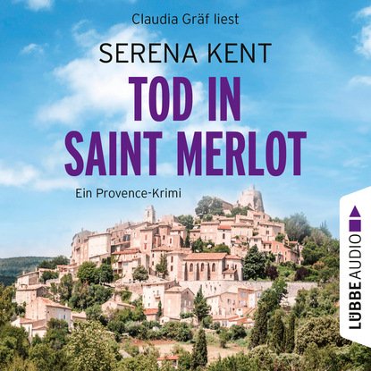 Tod in Saint Merlot - Ein Provence-Krimi, Teil 1 (Ungekürzt) (Serena Kent). 