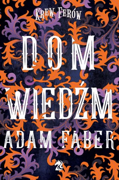 Adam Faber - Dom Wiedźm