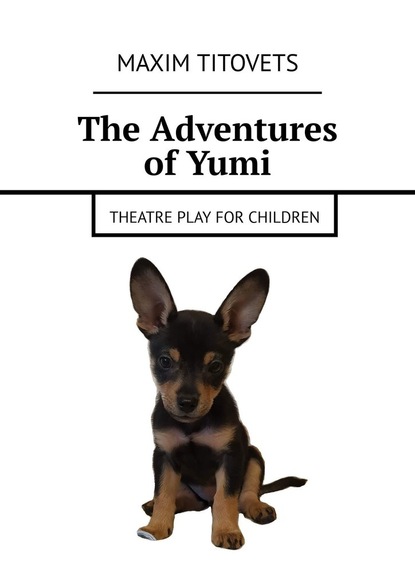 The Adventures ofYumi. Theatre play for children