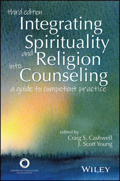Integrating Spirituality and Religion Into Counseling - Группа авторов